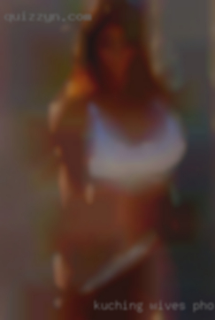 Kuching wives phone naked sex contactnumber in Port Huron!
